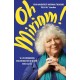 Oh Miriam!: Stories from an Extraordinary Life