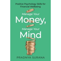 Manage Your Money, Manage Your Mind: Positive Psychology Skills for Financial Wellbeing