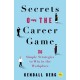 Secrets of the Career Game: 36 simple strategies to win in the workplace