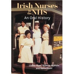 Irish Nurses in the NHS: An Oral History
