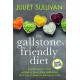 The Gallstone-friendly Diet - Second Edition: Everything you never wanted to know about gallstones (and how to keep on their good side)