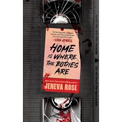Home Is Where The Bodies Are: The instant New York Times bestseller from queen of twists and global sensation Jeneva Rose