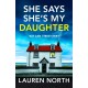She Says She's My Daughter: A gripping and addictive psychological thriller with a heart-stopping twist