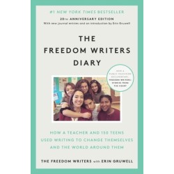 The Freedom Writers Diary: How a Teacher and 150 Teens Used Writing to Change Themselves and the World Around Them