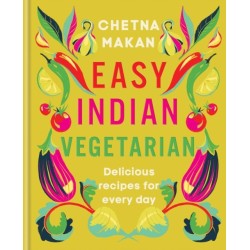 Easy Indian Vegetarian: Delicious recipes for every day