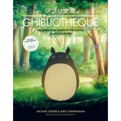 Ghibliotheque: The Unofficial Guide to the Movies of Studio Ghibli