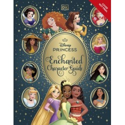 Disney Princess Enchanted Character Guide: Relive the Spellbinding Stories of the Disney Princesses in This Magical Guide