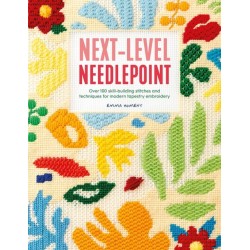 Next-Level Needlepoint: Over 100 Skill-Building Stitches and Techniques for Modern Tapestry Embroidery