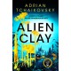 Alien Clay: An incredible journey into the unknown from this acclaimed Arthur C. Clarke Award winner