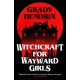 Witchcraft for Wayward Girls: The instant Sunday Times bestselling horror novel