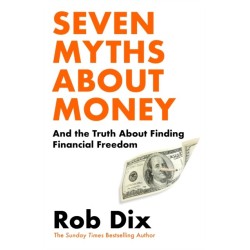 Seven Myths About Money: And the Truth About Finding Financial Freedom