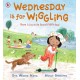 Wednesday Is for Wiggling: An uplifting days-of-the-week picture book that celebrates family life and daily routine. Ages 3, 4, 5, 6