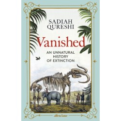 Vanished: An Unnatural History of Extinction