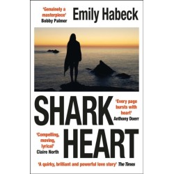 Shark Heart: 'A fantastical, original and beautifully written novel' ANTHONY DOERR