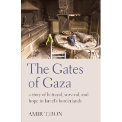 The Gates of Gaza: a story of betrayal, survival, and hope in Israel’s borderlands