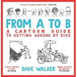 From A to B: A Cartoon Guide to Getting Around by Bike