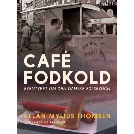 Café Fodkold. Eventyret om den danske pølsevogn