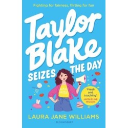 Taylor Blake Seizes the Day: The feisty and funny irresistible teen heroine