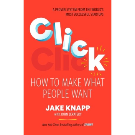 Click: How to Make What People Want
