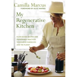 My Regenerative Kitchen: Plant-Based Recipes and Sustainable Practices to Nourish Ourselves and the Planet