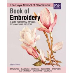 The Royal School of Needlework Book of Embroidery: A Guide to Essential Stitches, Techniques and Projects