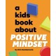 A Kids Book About Positive Mindset