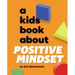 A Kids Book About Positive Mindset