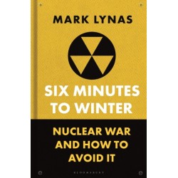 Six Minutes to Winter: Nuclear War and How to Avoid It