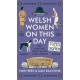 Welsh Women on This Day: 366 Amazing Daily Facts and Stories