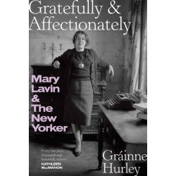 GRATEFULLY & AFFECTIONATELY: MARY LAVIN & THE NEW YORKER