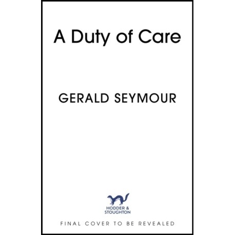 A Duty of Care: the utterly gripping spy novel from the "best thriller writer in the world"