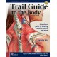 Trail Guide to The Body: A hands-on guide to locating muscles, bones and more