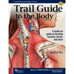 Trail Guide to The Body: A hands-on guide to locating muscles, bones and more