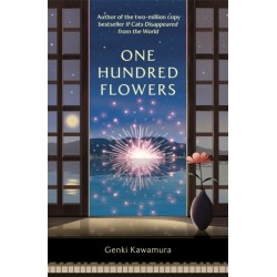 One Hundred Flowers: FROM THE AUTHOR OF THE JAPANESE BESTSELLER IF CATS DISAPPEARED FROM THE WORLD