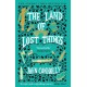 The Land of Lost Things: the Top Ten Bestseller and highly anticipated follow up to The Book of Lost Things