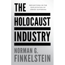 The Holocaust Industry: Reflections on the Exploitation of Jewish Suffering