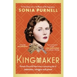 Kingmaker: Pamela Churchill Harriman's astonishing life of seduction, intrigue and power, from the bestselling author of A Woman of No Importance