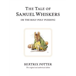 The Tale of Samuel Whiskers or the Roly-Poly Pudding: The original and authorized edition