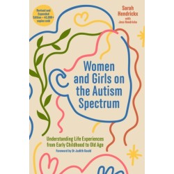 Women and Girls on the Autism Spectrum, Second Edition: Understanding Life Experiences from Early Childhood to Old Age