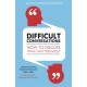 Difficult Conversations: How to Discuss What Matters Most