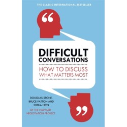 Difficult Conversations: How to Discuss What Matters Most