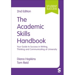 The Academic Skills Handbook: Your Guide to Success in Writing, Thinking and Communicating at University