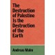 The Destruction of Palestine Is the Destruction of the Earth