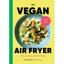 The Vegan Air Fryer: Quick & easy, healthy meals