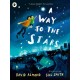 A Way to the Stars: A delightful picture book about the powerful bond between father and son, from the award-winning author of SKELLIG