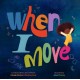 When I Move