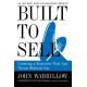 Built To Sell: Creating a Business That Can Thrive Without You