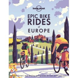 Lonely Planet Epic Bike Rides of Europe: Detailed Itineraries | Insider Tips | Explore Europe’s most thrilling cycling routes