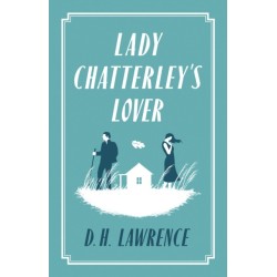 Lady Chatterley's Lover: Annotated Edition (Alma Classics Evergreens)
