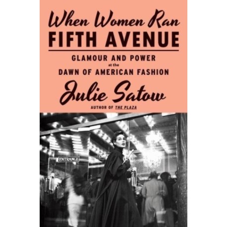 When Women Ran Fifth Avenue: Glamour and Power at the Dawn of American Fashion